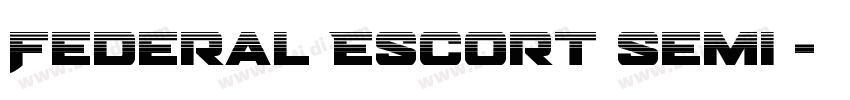 Federal Escort Semi 字体转换